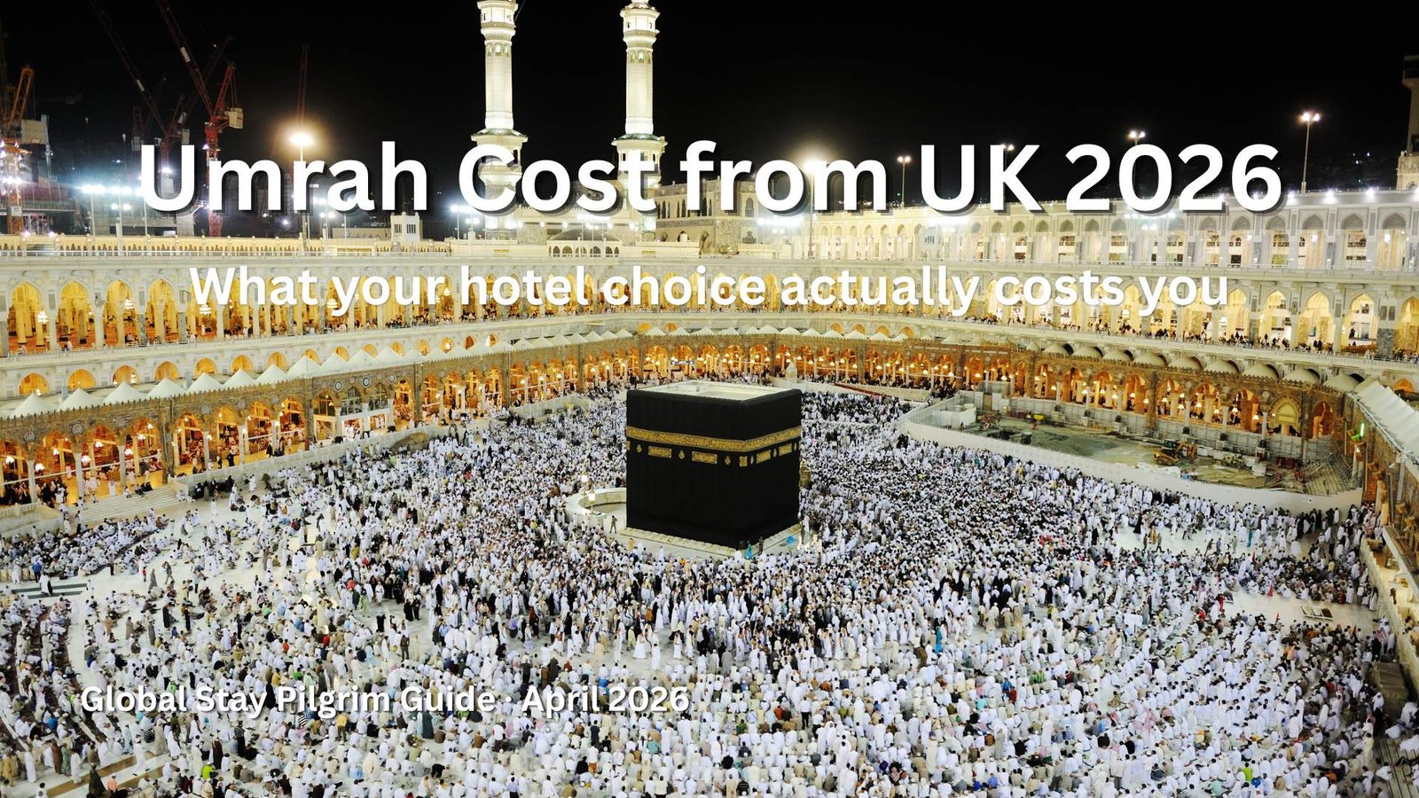 Umrah cost from UK 2026 hotel price breakdown budget guide British pilgrims Makkah Madinah